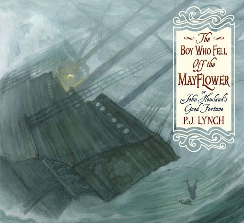 Cover art for “The Boy Who Fell Off the Mayflower, or John Howland’s Good Fortune” by Irish illustrator P.J. Lynch. Photo: Associated Press