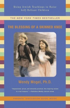 Wendy Mogel’s book The Blessing of a Skinned Knee.