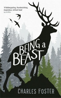 Being a Beast by Charles Foster.